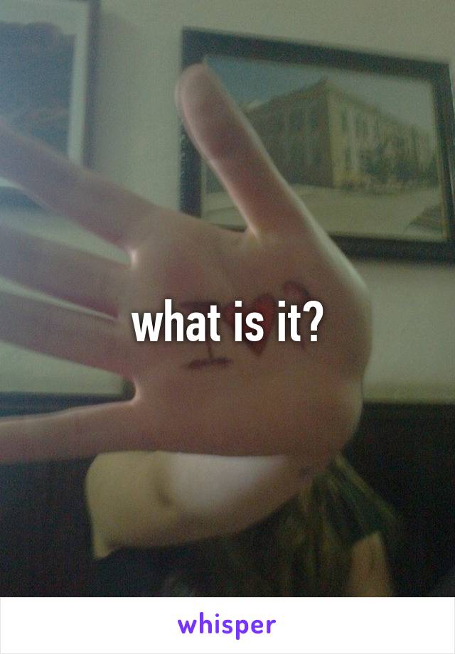 what is it?