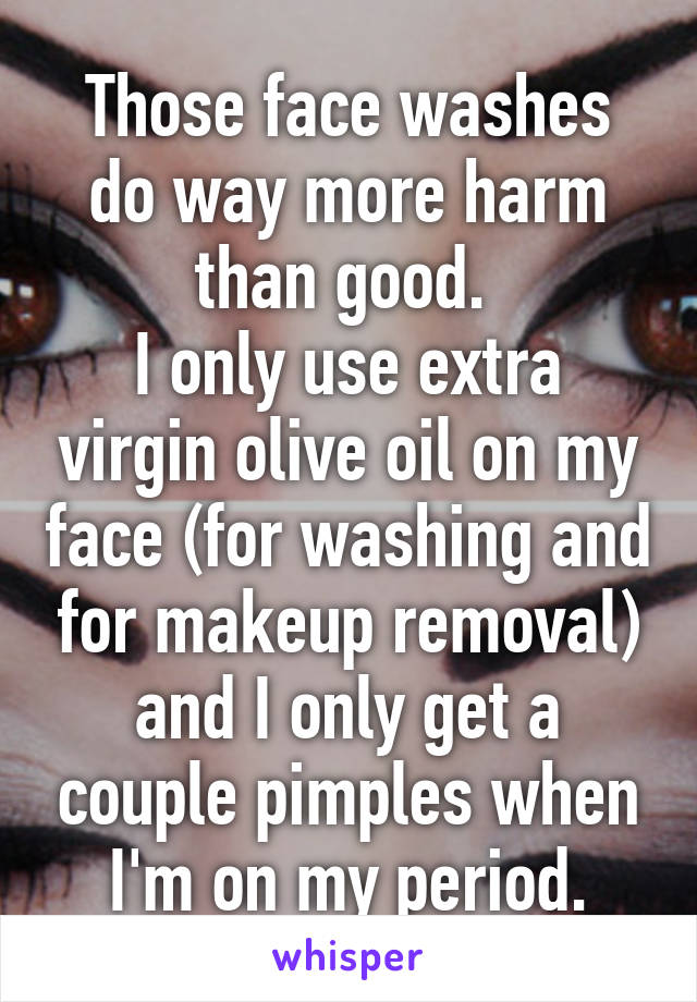 Those face washes do way more harm than good. 
I only use extra virgin olive oil on my face (for washing and for makeup removal) and I only get a couple pimples when I'm on my period.