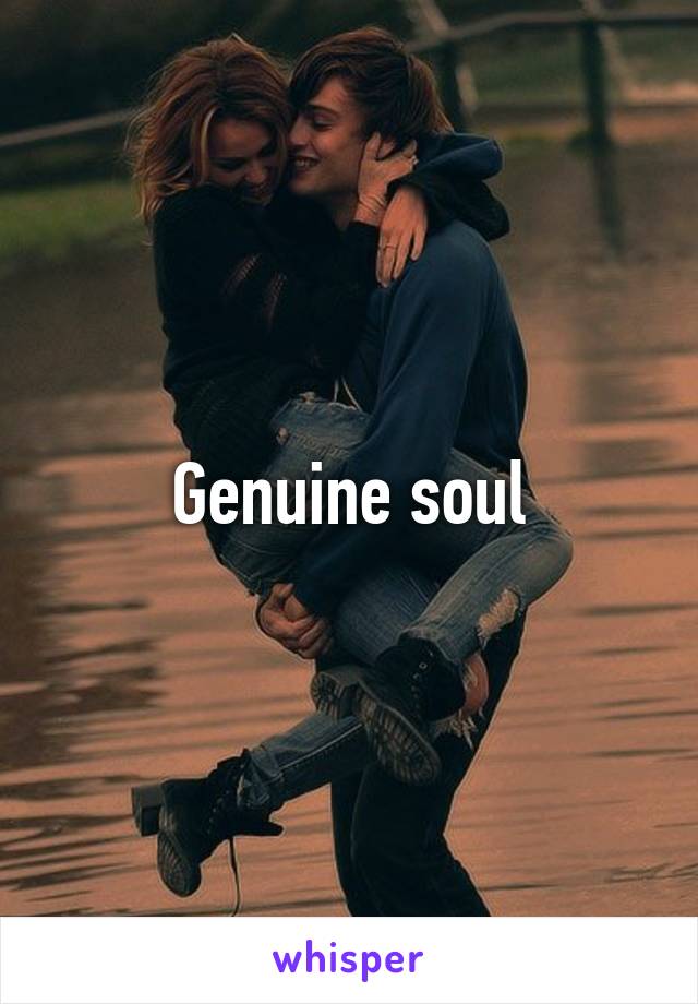 Genuine soul