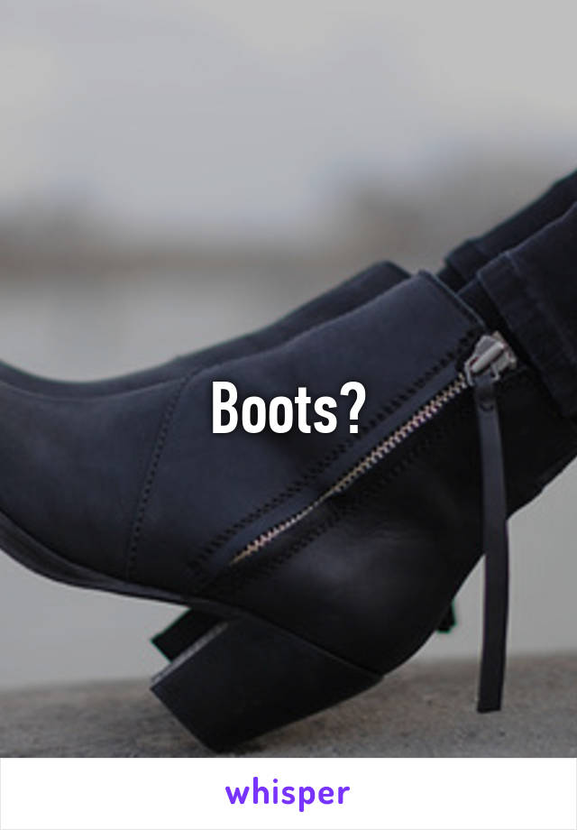 Boots?