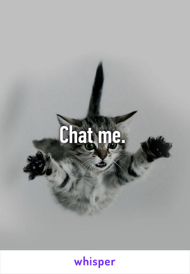 Chat me. 