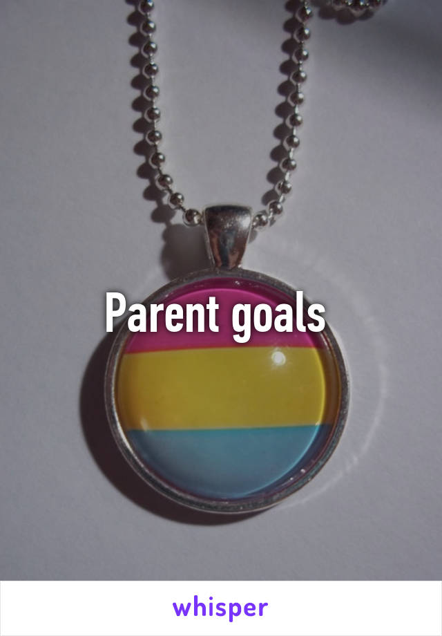 Parent goals 