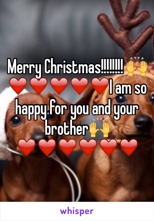 Merry Christmas!!!!!!!! 🙌❤️❤️❤️❤️❤️I am so happy for you and your brother🙌❤️❤️❤️❤️❤️❤️