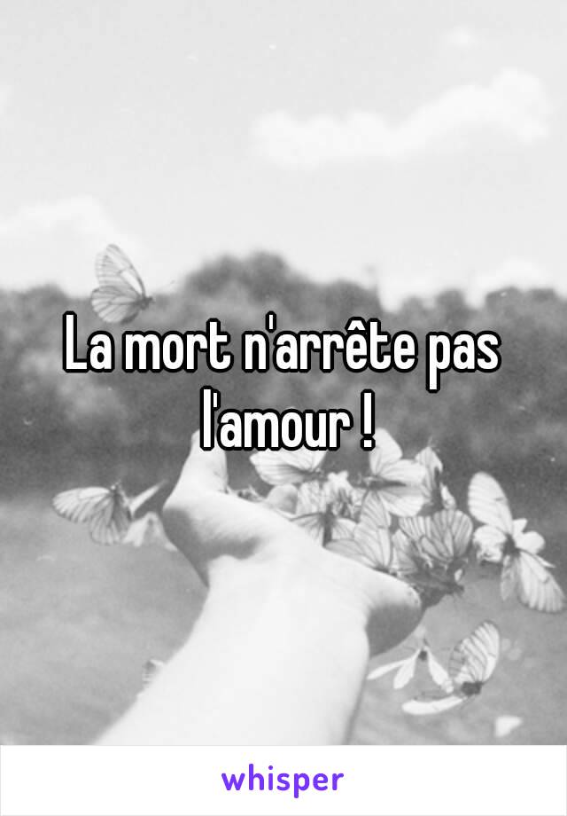 La mort n'arrête pas l'amour !