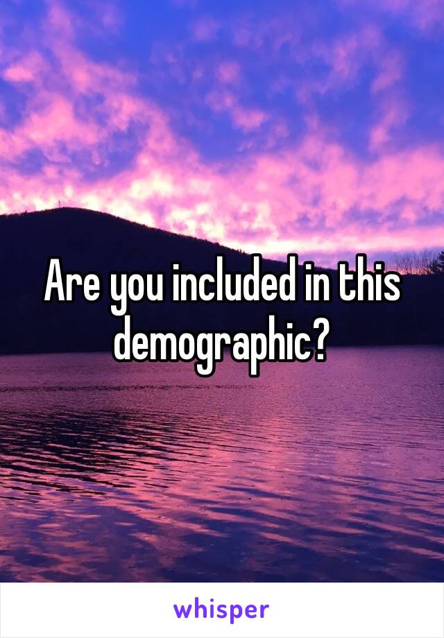 Are you included in this demographic?