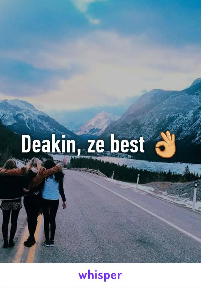 Deakin, ze best 👌