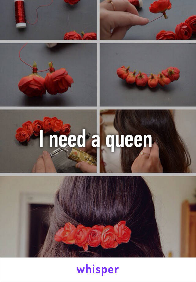 I need a queen 