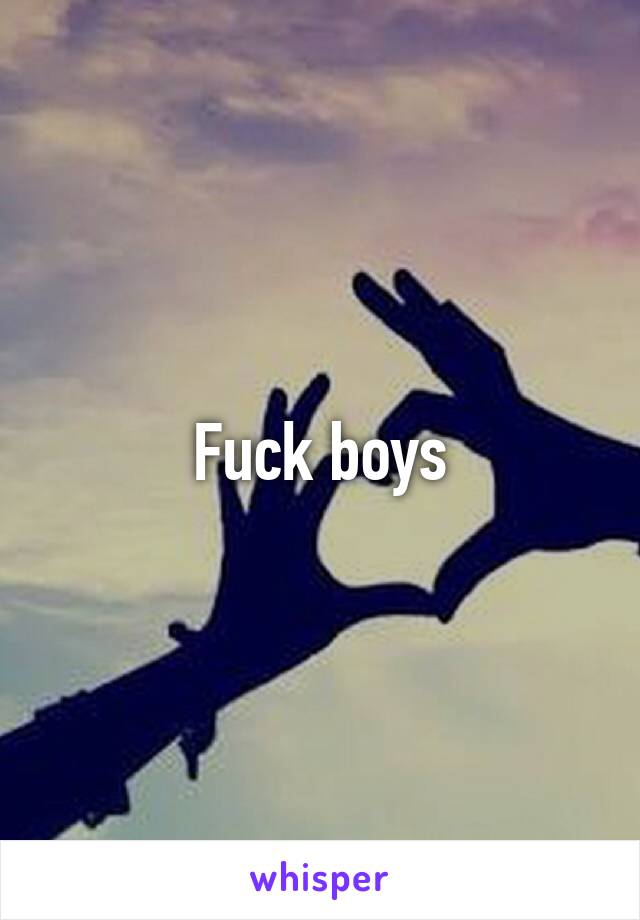 Fuck boys