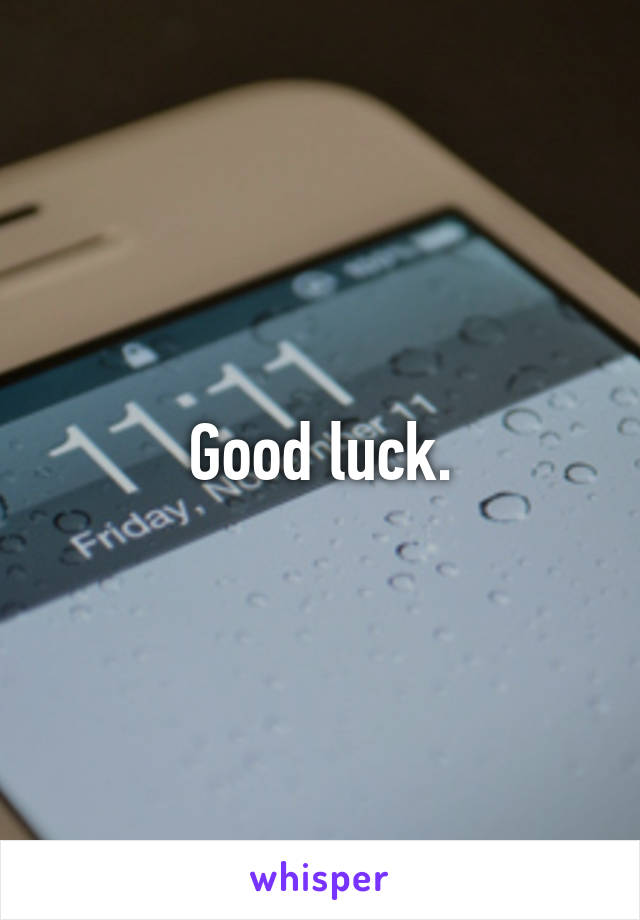 Good luck.