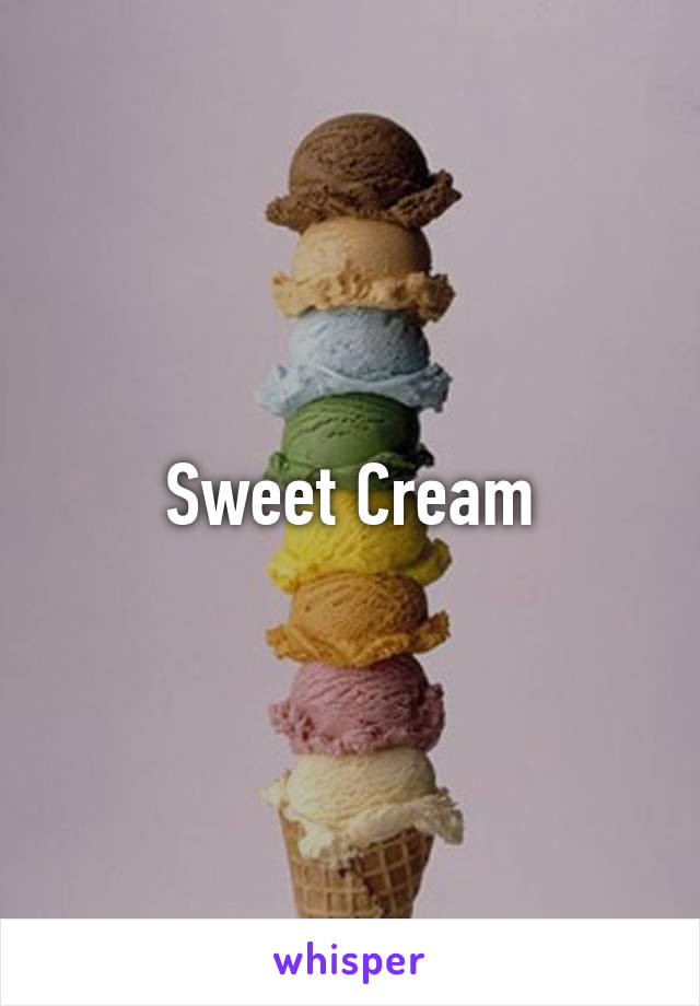 Sweet Cream