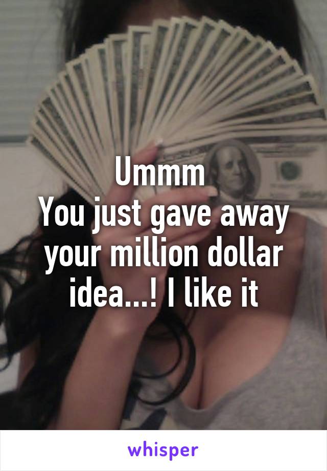 Ummm 
You just gave away your million dollar idea...! I like it