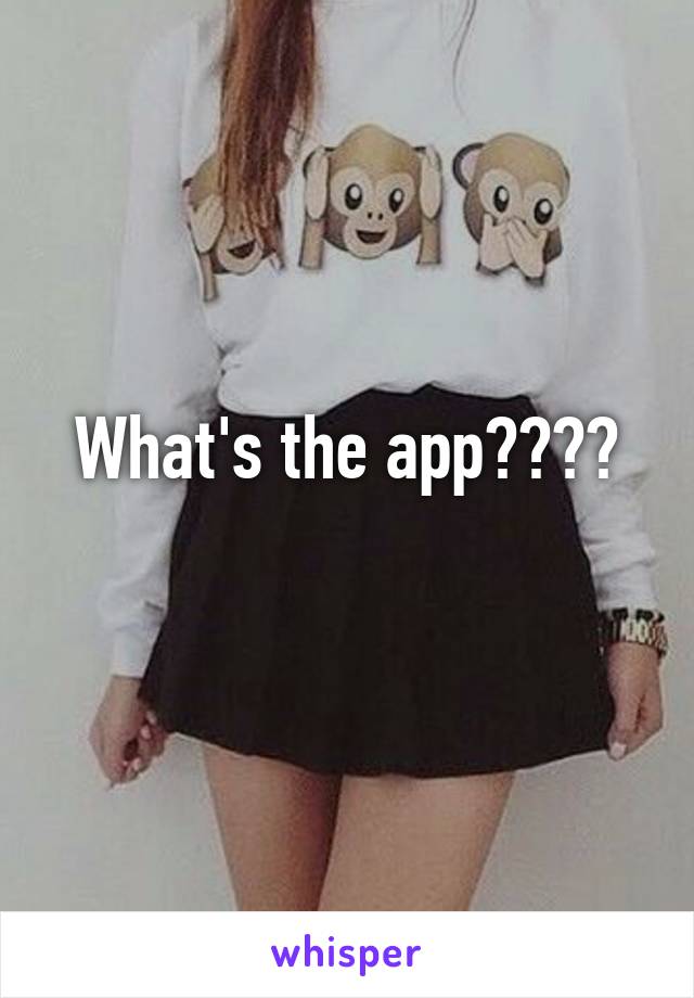 What's the app????
