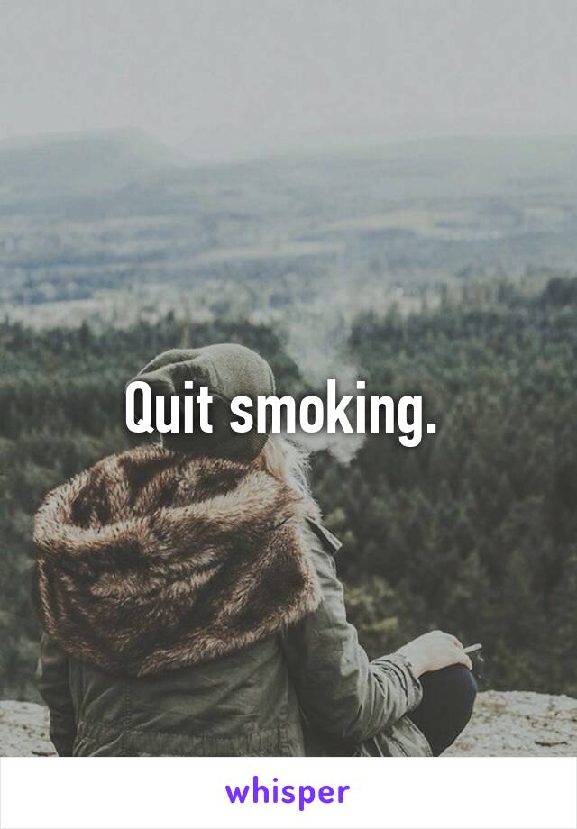 Quit smoking. 