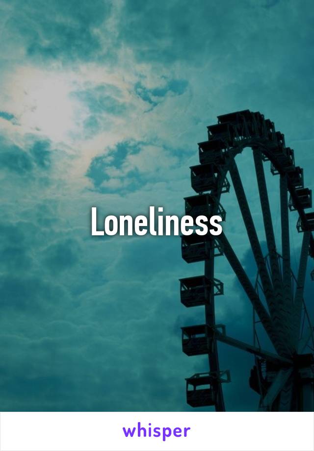 Loneliness