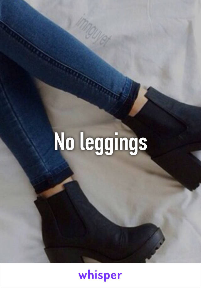 No leggings