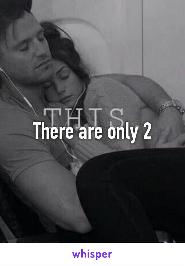 There are only 2