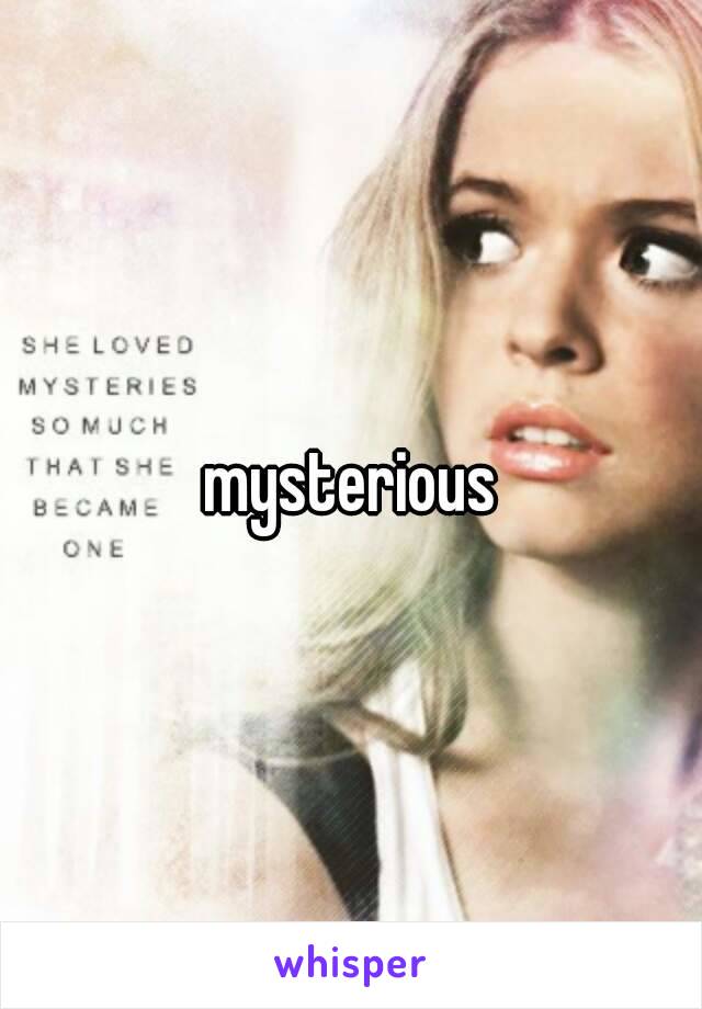 mysterious