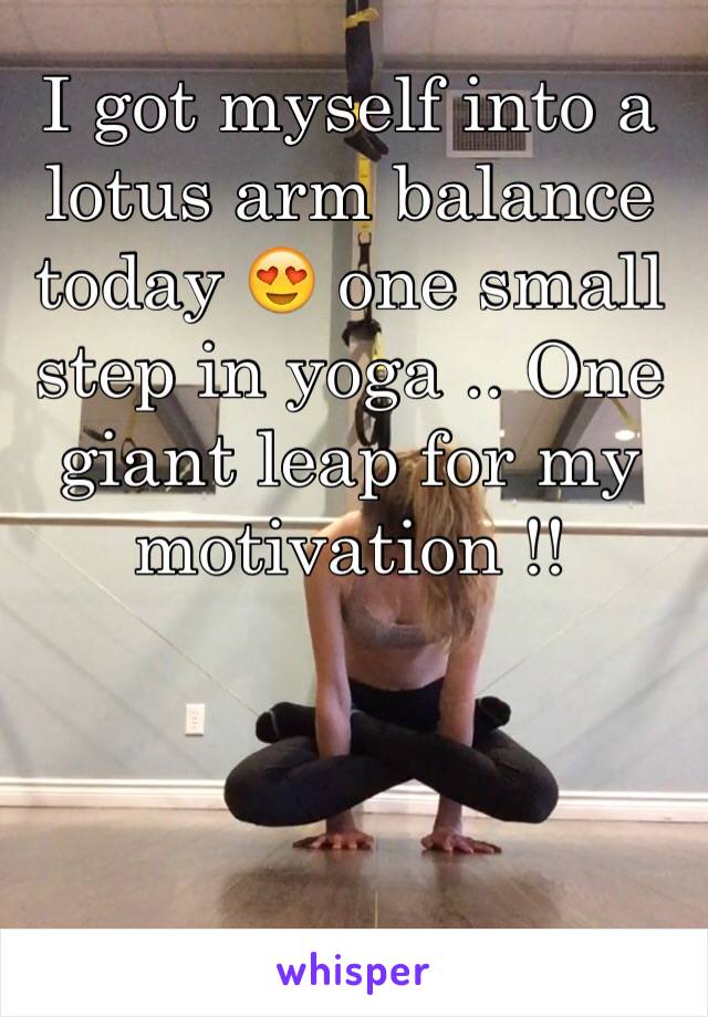 I got myself into a lotus arm balance today 😍 one small step in yoga .. One giant leap for my motivation !!