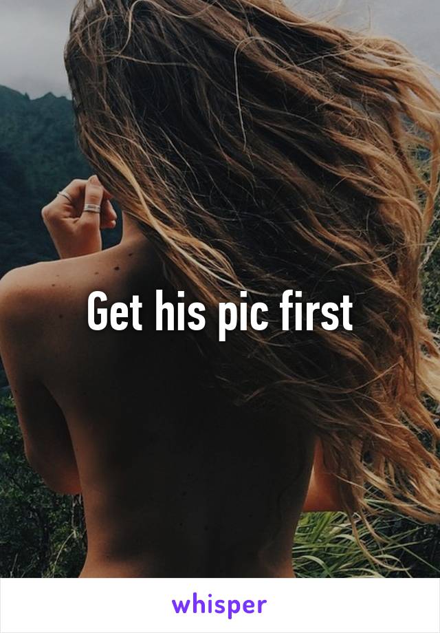 Get his pic first