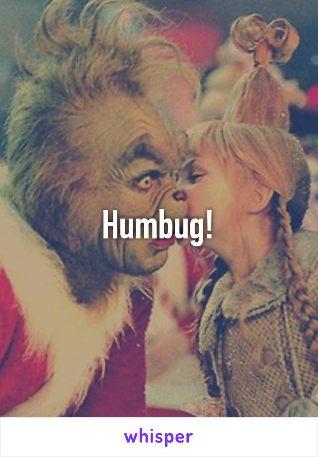 Humbug!