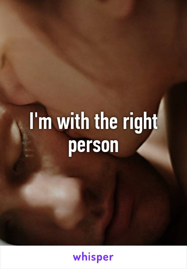 I'm with the right person