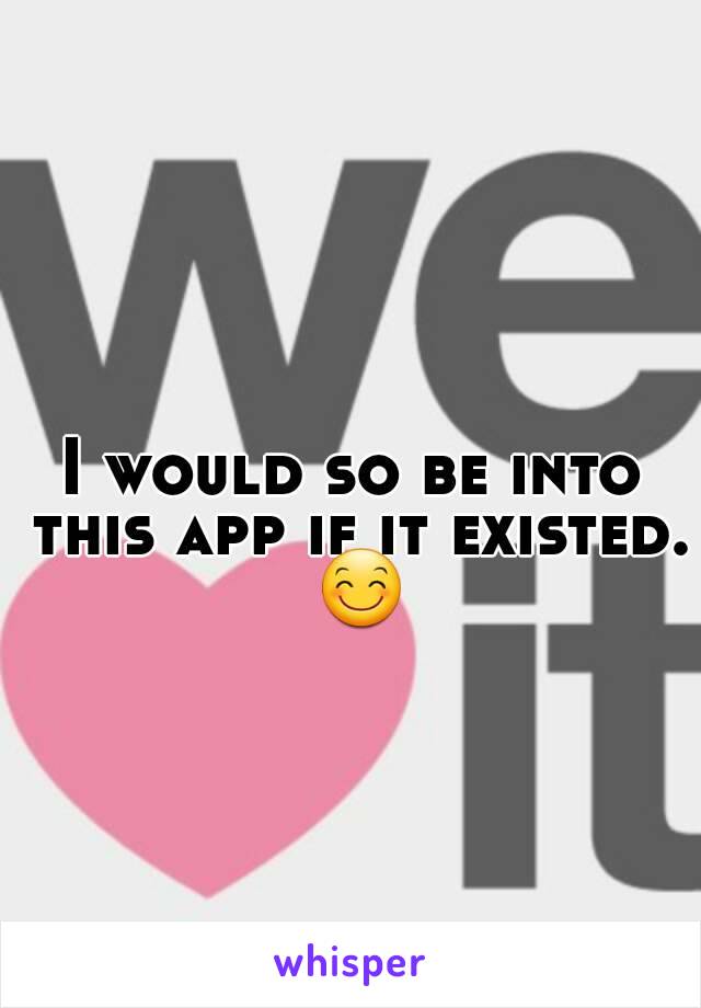 I would so be into this app if it existed. 😊