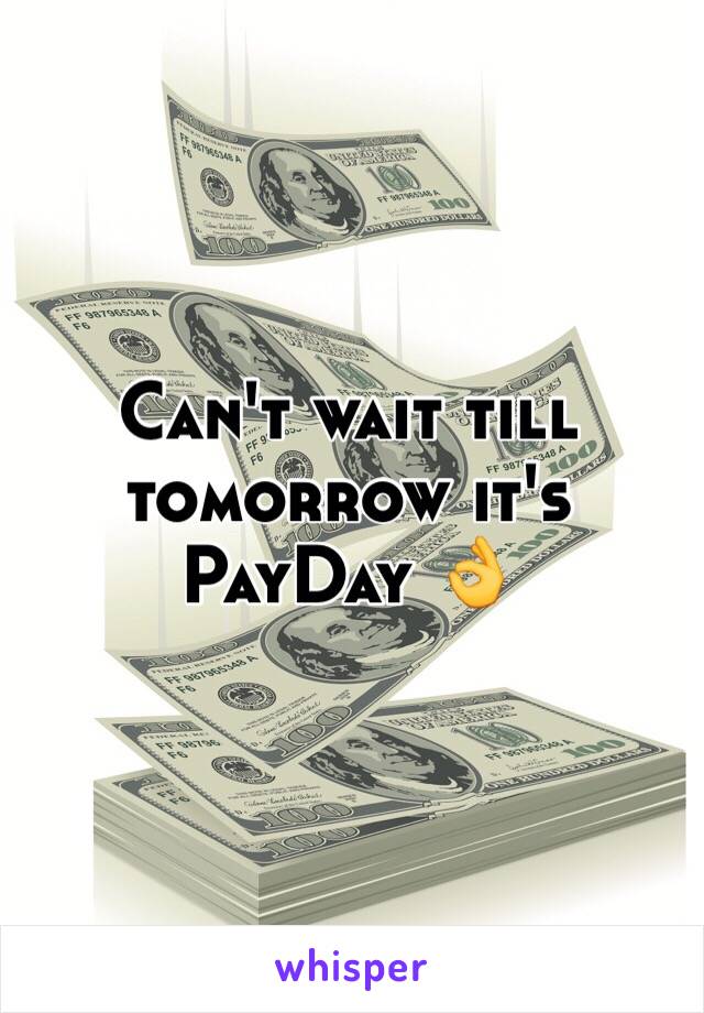 Can't wait till tomorrow it's PayDay 👌