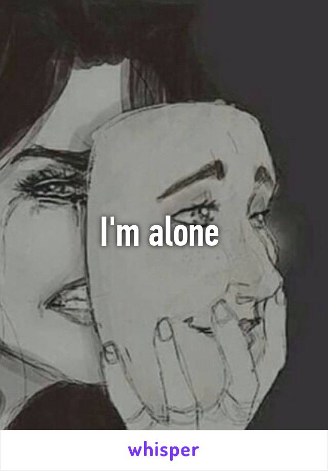 I'm alone 