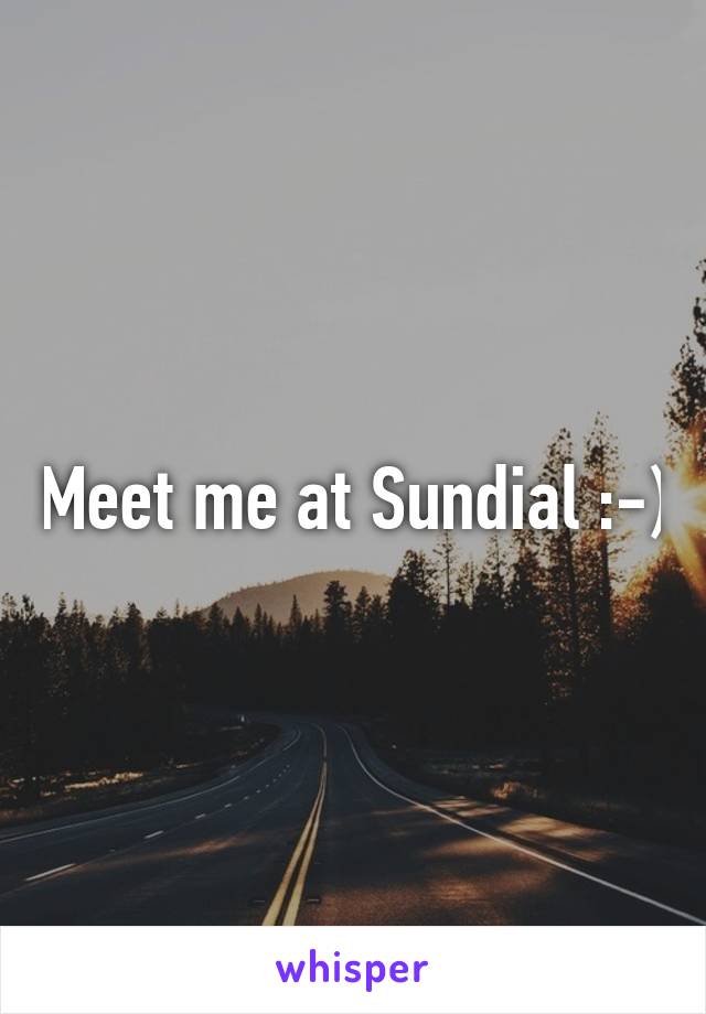 Meet me at Sundial :-)