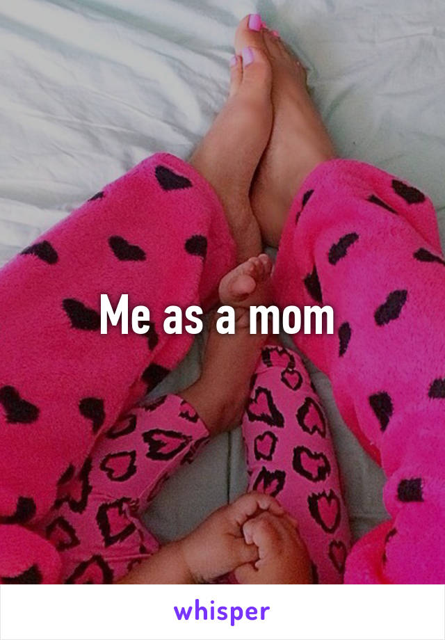 Me as a mom 