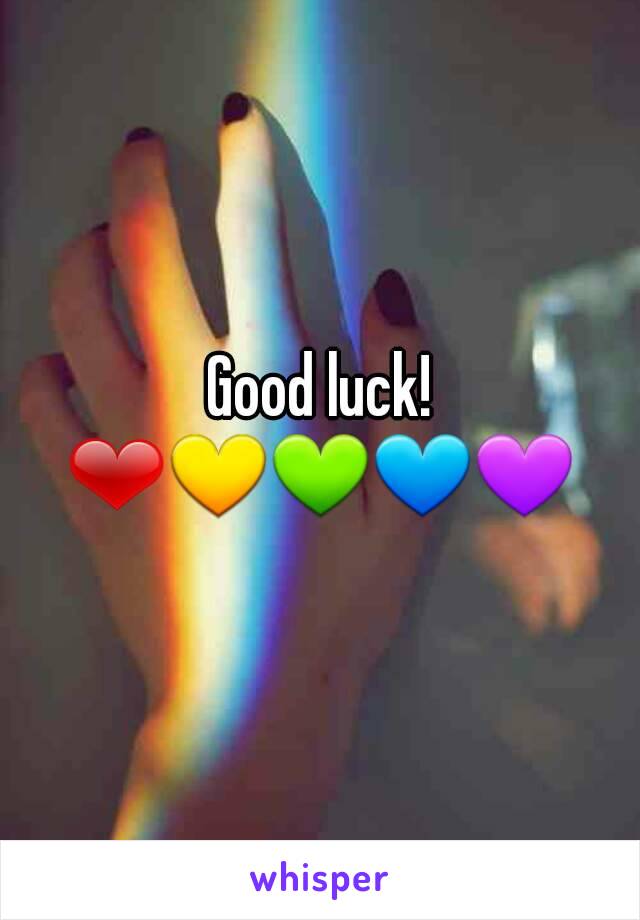 Good luck! ❤💛💚💙💜 