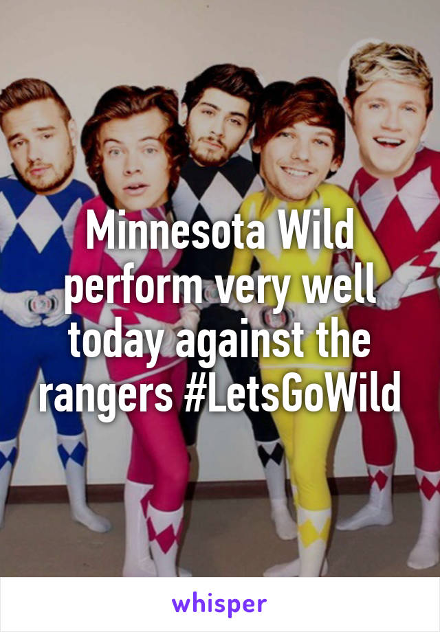 Minnesota Wild perform very well today against the rangers #LetsGoWild