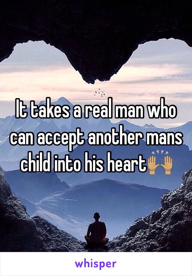 It takes a real man who can accept another mans child into his heart🙌🏽