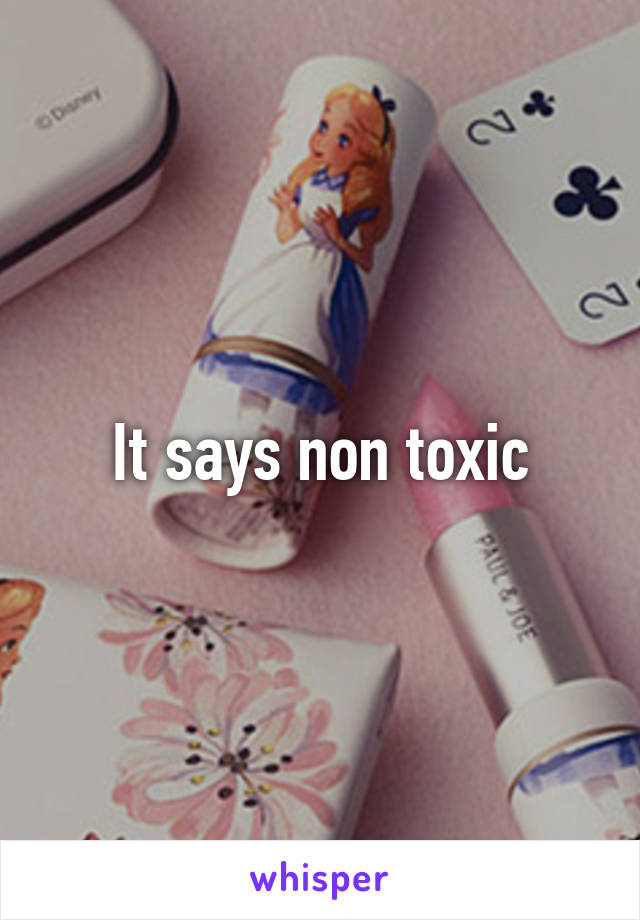 It says non toxic