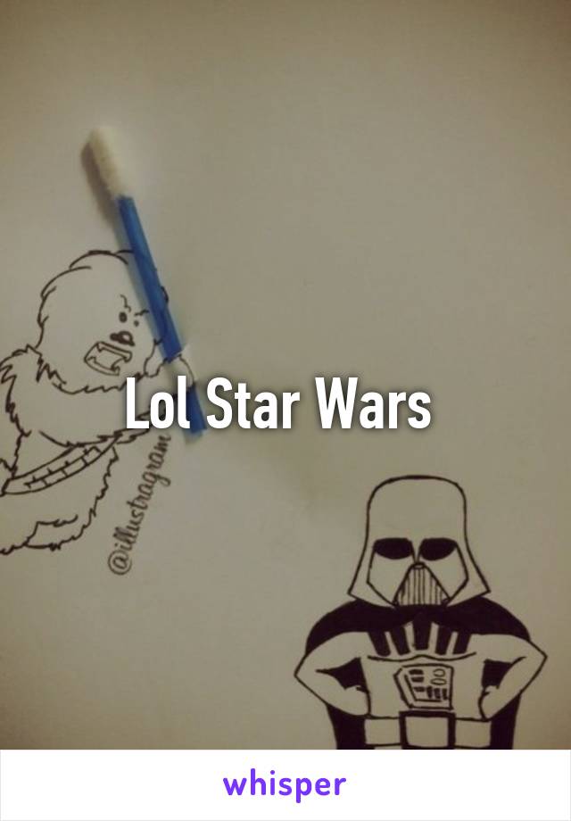 Lol Star Wars 