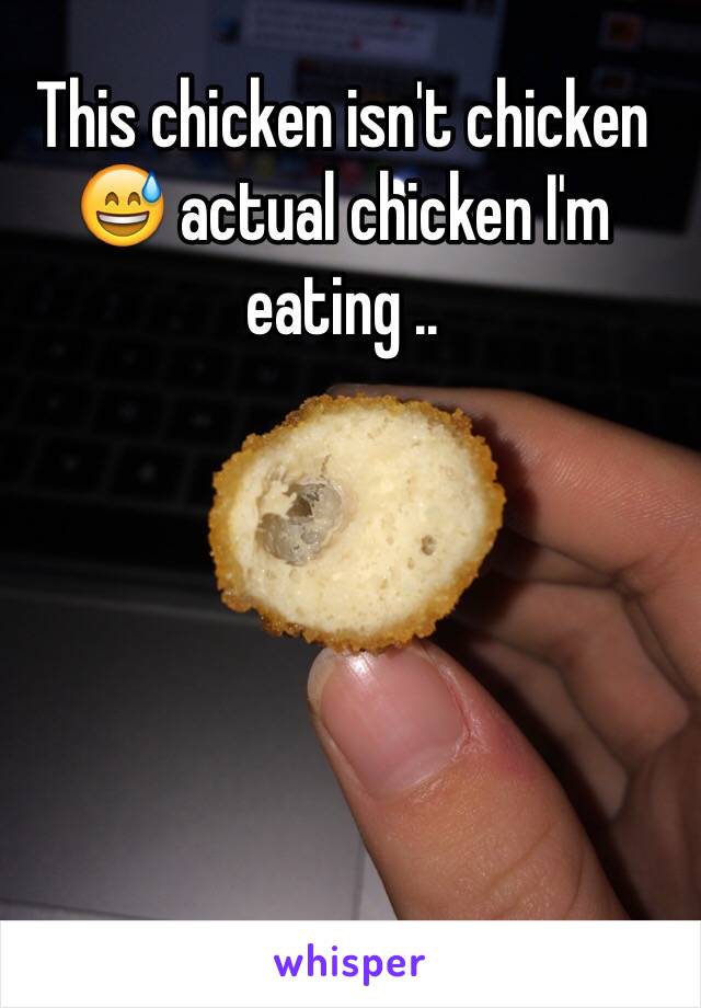 This chicken isn't chicken 😅 actual chicken I'm eating .. 