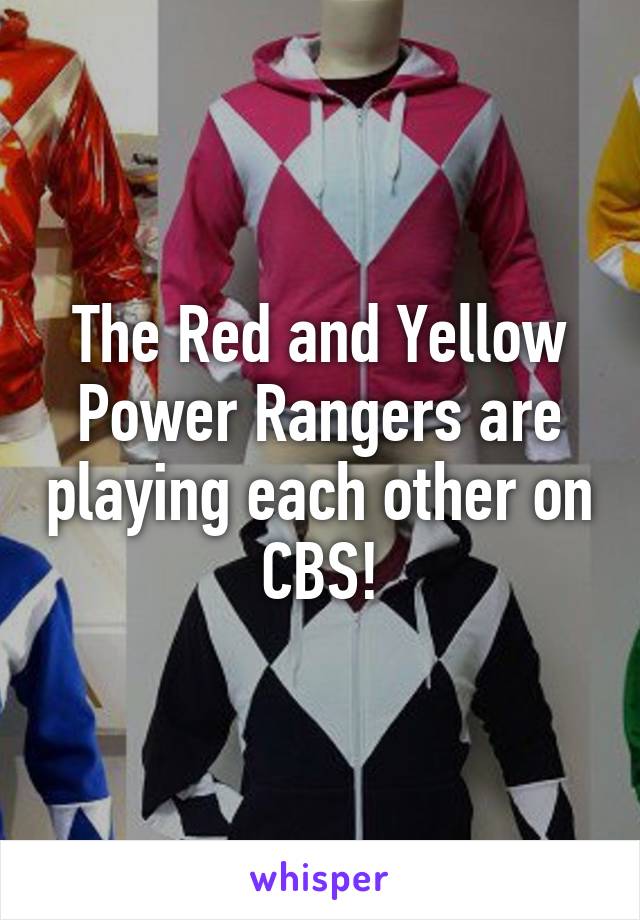 The Red and Yellow Power Rangers are playing each other on CBS!