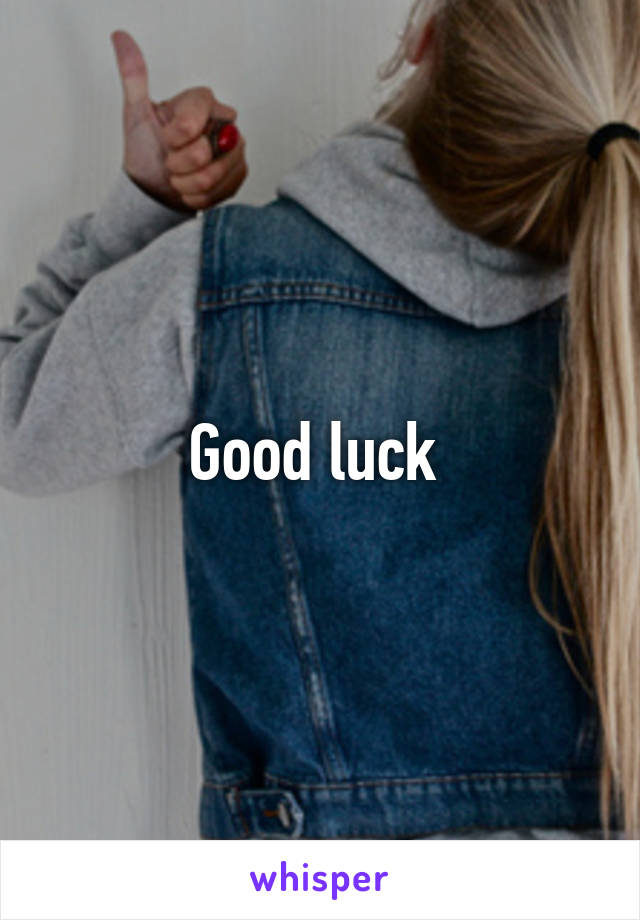 Good luck 