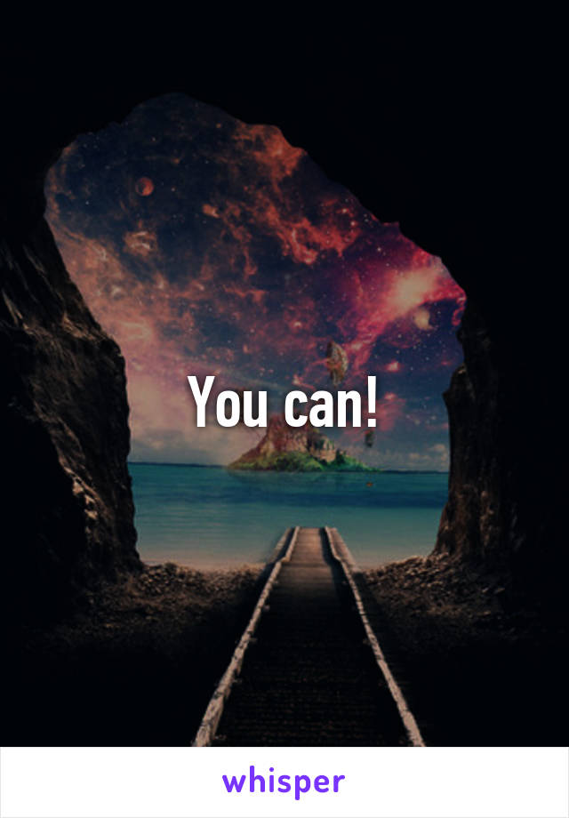 You can!