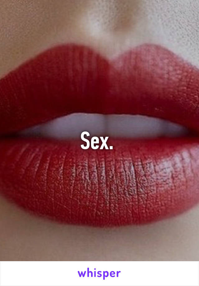 Sex. 