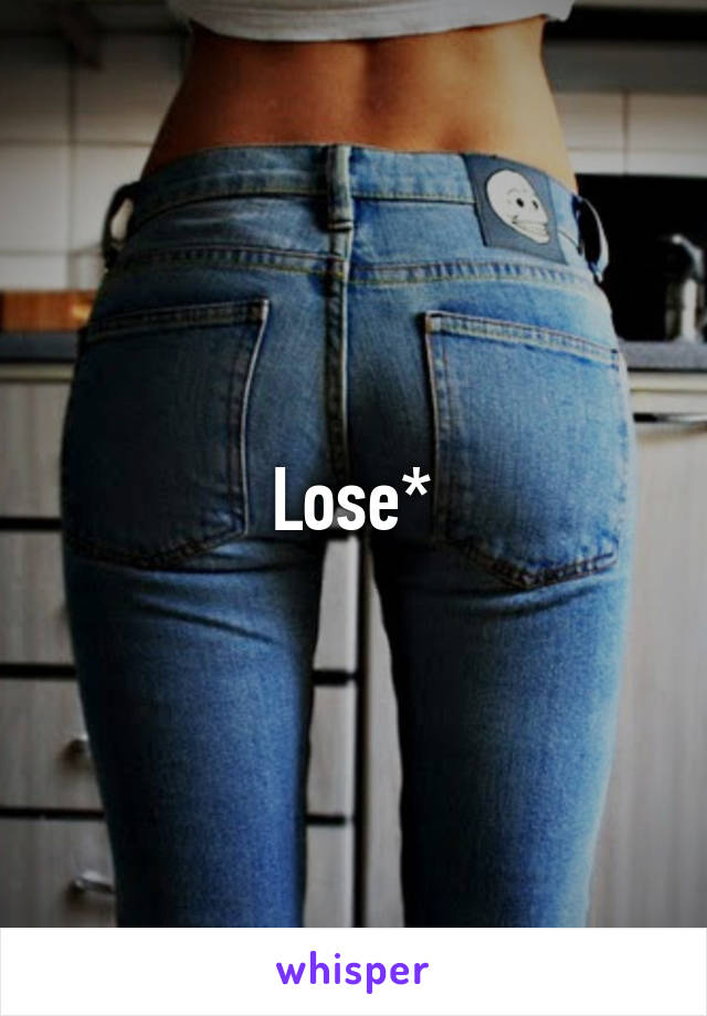 Lose*