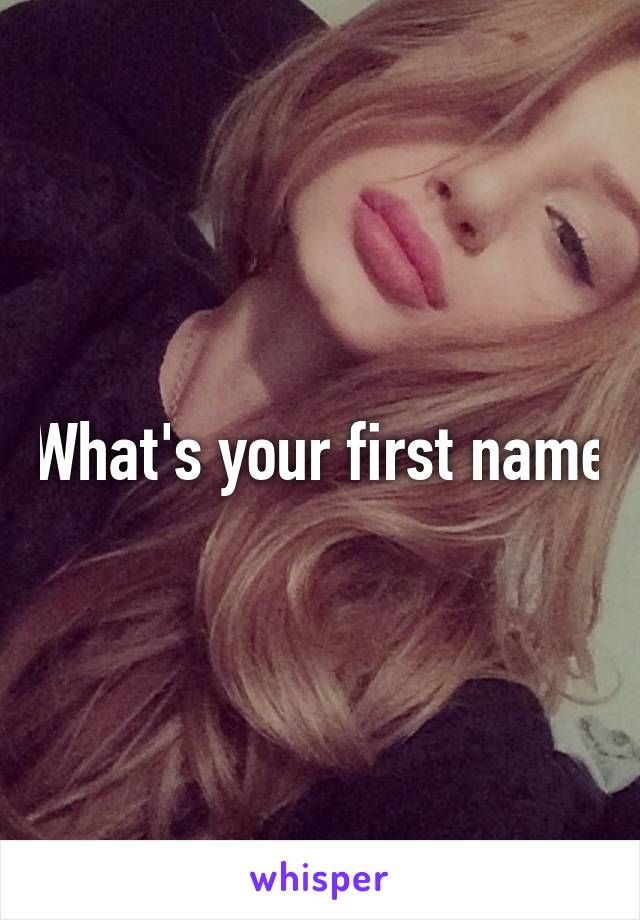 What's your first name