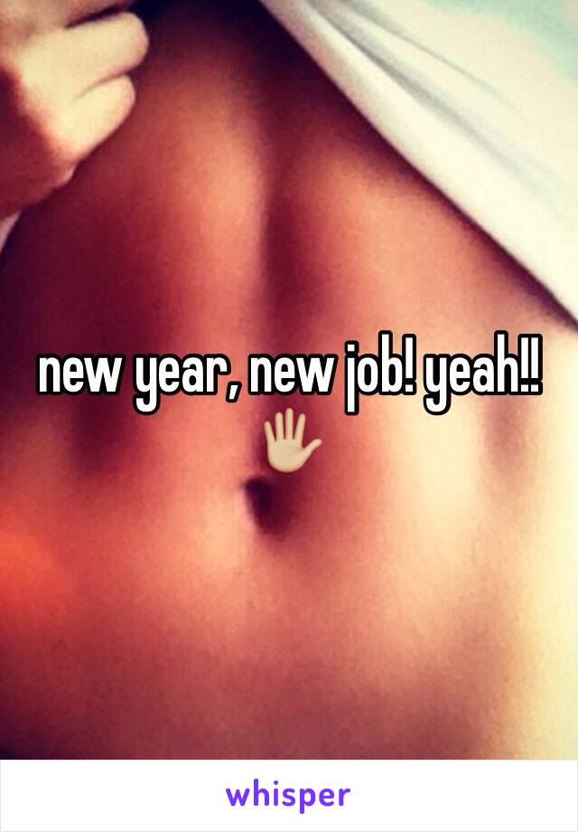 new year, new job! yeah!!🖐🏼
