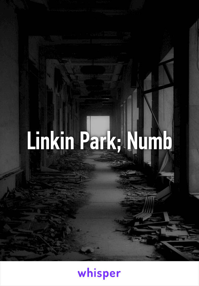 Linkin Park; Numb
