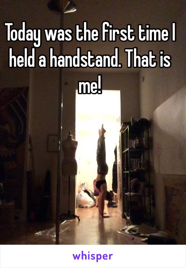 Today was the first time I held a handstand. That is me! 