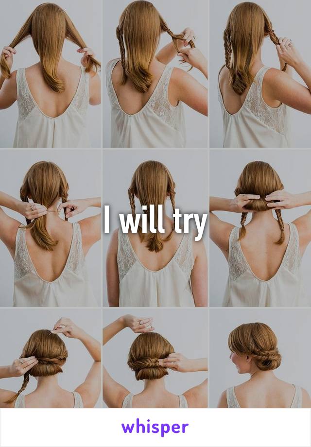 I will try