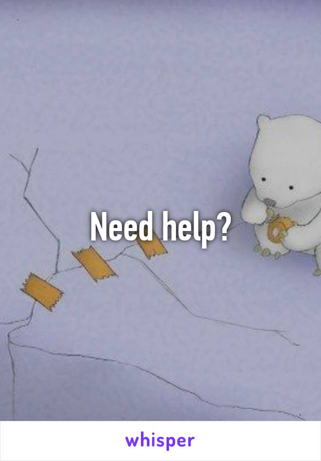 Need help?