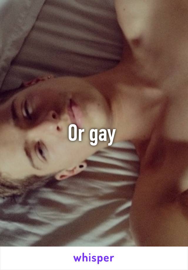 Or gay 