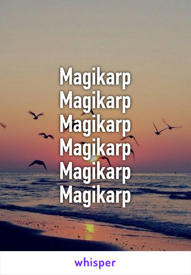 Magikarp
Magikarp
Magikarp
Magikarp
Magikarp
Magikarp