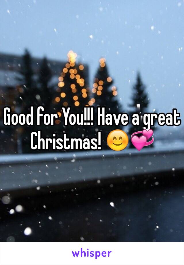 Good for You!!! Have a great Christmas! 😊💞